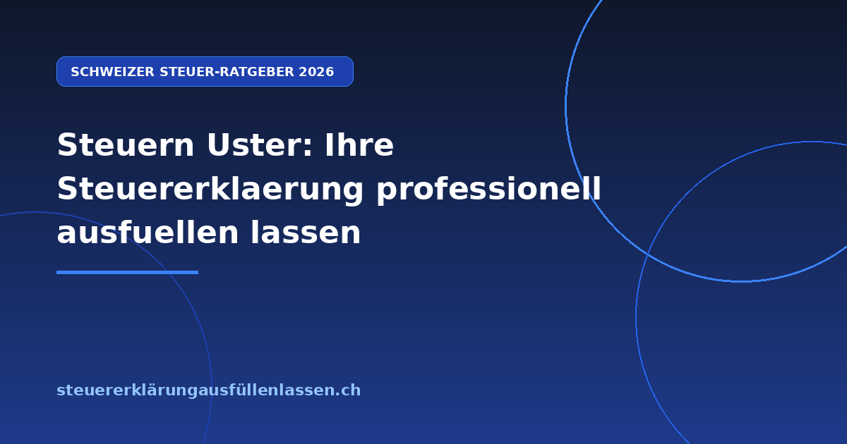 Steuern Uster: Ihre Steuererklaerung professionell ausfuellen lassen - Professionelle Steuerberatung Schweiz